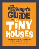Christian Parsons, Parsons Christian, Alexis Stephens - The Beginner's Guide to Tiny Houses