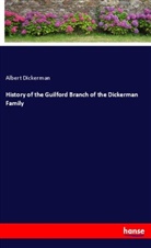 Albert Dickerman - History of the Guilford Branch of the Dickerman Family