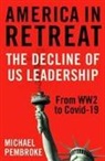 Michael Pembroke - America in Retreat: The Decline of Us Leadership from Ww2 to Covid-19