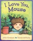 John Graham, John/ de Paola Graham, Tomie Depaola - I Love You, Mouse