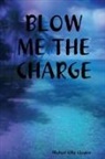 Michael Ollie Clayton - BLOW ME THE CHARGE
