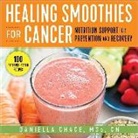 Daniella Chace - Healing Smoothies for Cancer: Nutrition Support for Prevention and Recovery