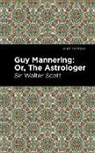 Sir Walter Scott, Walter Scott - Guy Mannering; Or, The Astrologer