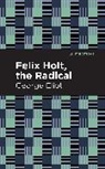 George Eliot - Felix Holt, The Radical