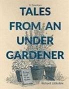 Richard Littledale - Tales from an Under-Gardener
