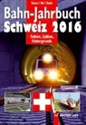 Jean-Pierre Baebi, Ronald Gohl, Werner Nef, Olivier Tanner - Bahn-Jahrbuch Schweiz 2016