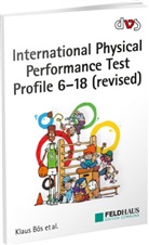 Osama Abdelkarim, Klau Bös, Klaus Bös, Tanja Eberhardt, Tanja et al Eberhardt, Heinz Mechling... - International Physical Performance Test Profile 6-18 (revised)
