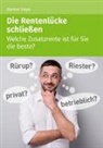 Werner Siepe, Akademische Arbeitsgemeinschaft - Die Rentenlücke schließen - Welche Zusatzrente ist für Sie die beste? (1.A)