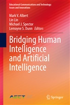 Mark V. Albert, Lemoyne S. Dunn, Michael J Spector et al, Li Lin, Lin Lin, Michael J. Spector - Bridging Human Intelligence and Artificial Intelligence