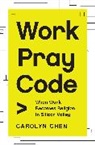 Carolyn Chen - Work Pray Code