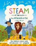 L. Frank Baum, Katie Dicker - The Wizard of Oz: The children's classic with 20 hands-on STEAM Activ