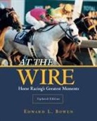 Edward Bowen, Edward L Bowen, Edward L. Bowen - At the Wire