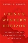 Daniel Markey, Daniel S. (Senior Research Professor in In Markey, Daniel S. (Senior Research Professor in International Relations Markey, Markey Daniel S. - China''s Western Horizon