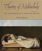 Patrick Mauries, Patrick Mauriès, PATRICK MAURIES - Theatres of Melancholy