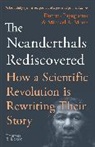 DIMITRA PAPAGIANNI A, Michael A. Morse, Morse Michael A., Dimitra Papagianni, Papagianni Dimitra - The Neanderthals Rediscovered (New ed) : How A Scientific Revolution Is Rewriting Their Story