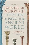 John Julius Norwich, Norwich John Julius - Cities that Shaped the Ancient World (Paperback)