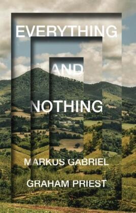  Gabriel, M Gabriel, Markus Gabriel, Graham Priest, Graham Gabriel Priest - Everything and Nothing