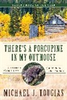 Michael J. Tougias - There''s a Porcupine in My Outhouse