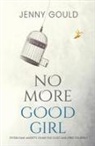 Jenny Gould - No More Good Girl: Overcome Anxiety, Dump the Guilt and Free Yourself