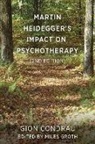 Gion Condrau, Miles Groth - Martin Heidegger's Impact on Psychotherapy (2nd ed.)