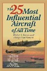 Walter Boyne, Walter Handleman Boyne, Philip Handleman, Handleman Philip - 25 Most Influential Aircraft of All Time