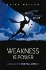 Elias Michan - Weakness Is Power: A Teenager's Spiritual Journey