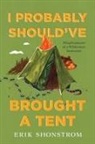 Erik Shonstrom, Shonstrom Erik - I Probably Should''ve Brought a Tent