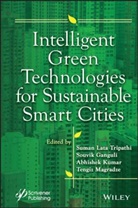 Souvik Ganguli, Abhishek Kumar, Tengiz Magradze, Tripathi, Sl Tripathi, Suman Lata Tripathi... - Intelligent Green Technologies for Sustainable Smart Cities