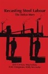 June Corman, D W Livingstone, D. W. Livingstone, D.W. Livingstone, Meg Luxton, Wally Secombe - Recasting Steel Labour