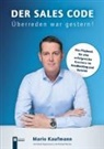 Mario Kaufmann - Der Sales Code. Überreden war gestern!