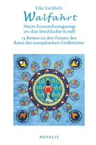 Eike Eschholz - Walfahrt - Mein Einweihungsweg in die weibliche Kraft.