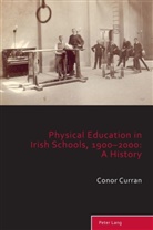 Conor Curran, Richard Holt, Taylor, Matthew Taylor - Physical Education in Irish Schools, 1900-2000: A History