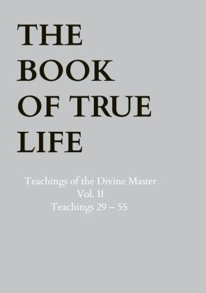 Anna Maria  Hosta,  Anna Maria Hosta, Anna Maria Hosta - The Book of True Life - Teachings of the Divine Master - Vol. II - Teachings 29 - 55
