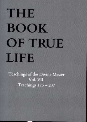 Anna Maria  Hosta,  Anna Maria Hosta, Anna Maria Hosta - The Book of True Life - Teachings of the Divine Master  Vol. VII   Teachings 175 - 207
