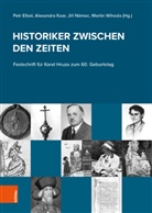 Petr Elbel, Alexandr Kaar, Alexandra Kaar, Jirí Nemec, Jirí Nemec u a, Jií Nmec u a... - Historiker zwischen den Zeiten