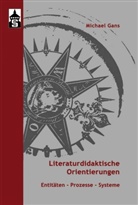 Michael Gans, Michael (Dr.) Gans - Literaturdidaktische Orientierungen