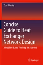 Xian Wen Ng - Concise Guide to Heat Exchanger Network Design