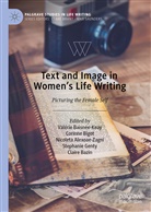 Nicolet Alexoae-Zagni, Nicoleta Alexoae-Zagni, Nicoleta Alexoae-Zagni et al, Valérie Baisnée-Keay, Claire Bazin, Corinn Bigot... - Text and Image in Women's Life Writing