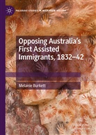 Melanie Burkett - Opposing Australia's First Assisted Immigrants, 1832-42