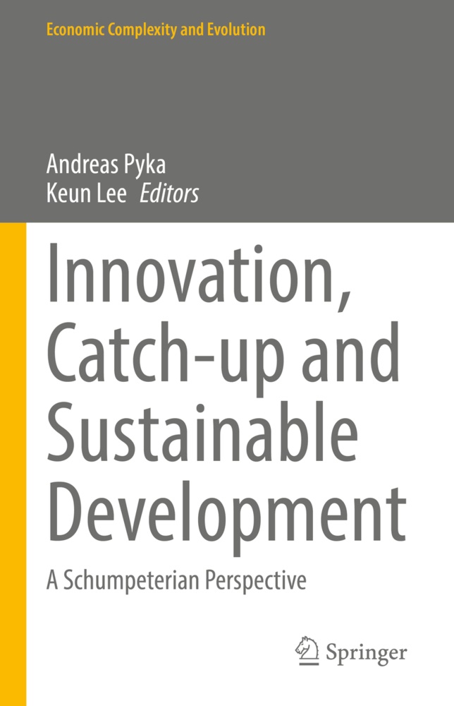 Lee, Keun Lee, LEE, Andrea Pyka, Andreas Pyka - Innovation, Catch-up and Sustainable Development A Schumpeterian Perspective