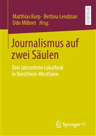 Matthias Kurp, Bettin Lendzian, Bettina Lendzian, Udo Milbret - Journalismus auf zwei Säulen