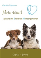 Carolin Caprano, CapKo-Book Verlag, CapKo-Books Verlag - Mein Hund - gesund mit Effektiven Mikroorganismen