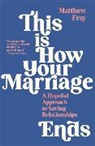 Matthew Fray - This is How Your Marriage Ends
