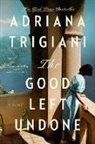 Adriana Trigiani, Trigiani Adriana - The Good Left Undone