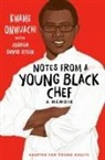 Kwame Onwuachi, Joshua David Stein - Notes from a Young Black Chef (Adapted for Young Adults)