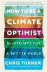 Chris Turner - How to Be a Climate Optimist
