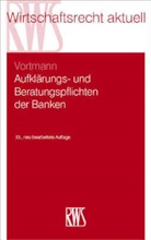 Jürgen Vortmann - Aufklärungs- und Beratungspflichten der Banken