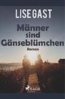 Lise Gast - Männer sind Gänseblümchen