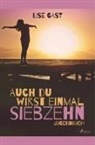 Lise Gast - Auch du wirst einmal siebzehn