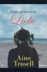 Aino Trosell - Eine grenzenlose Liebe